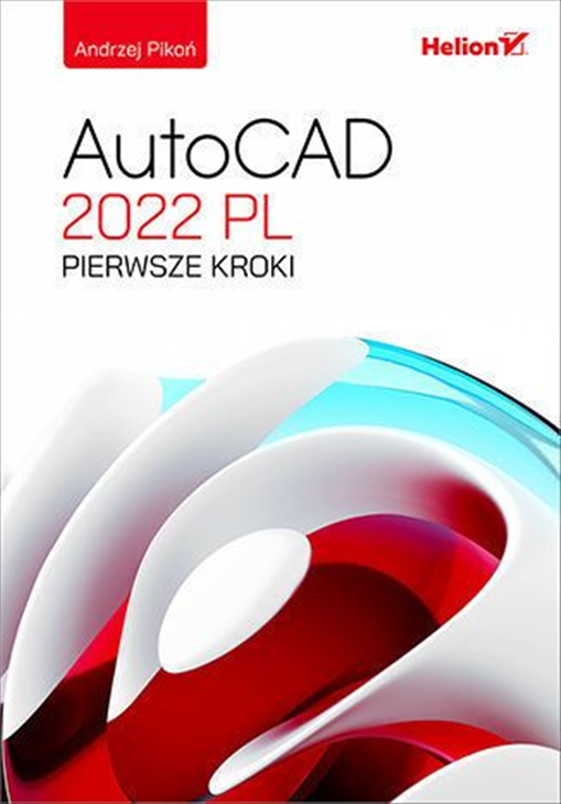 AutoCAD 2022 PL. Pierwsze kroki - Piko? Andrzej